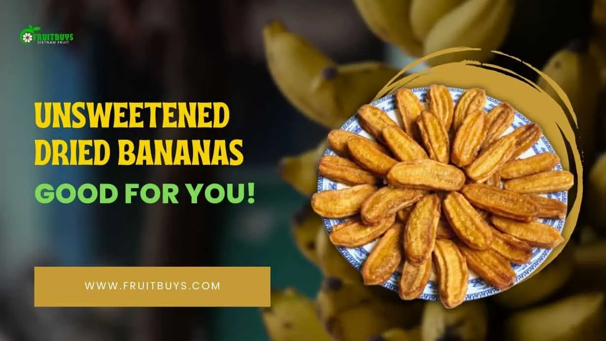 Fruitbuys Vietnam Unsweetened Dried Bananas Good For You