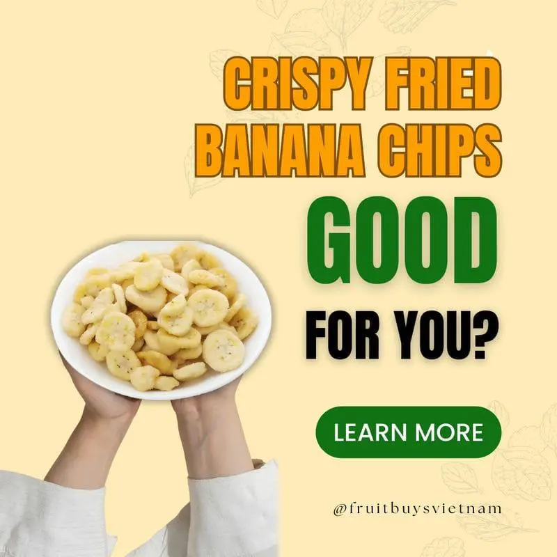 FruitBuys Vietnam  Crispy Fried Banana Chips Good For You 231021