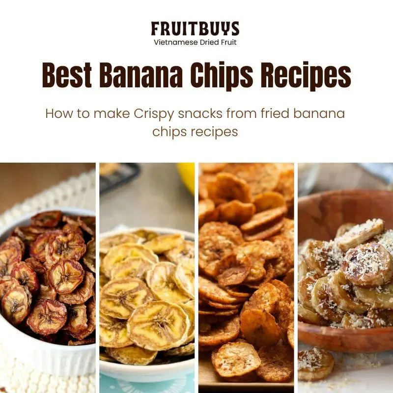 FruitBuys Vietnam How to make Crispy snacks from fried banana chips recipes 231021 FruitBuys Vietnam How To Make Crispy Snacks From Fried Banana Chips Recipes 231021