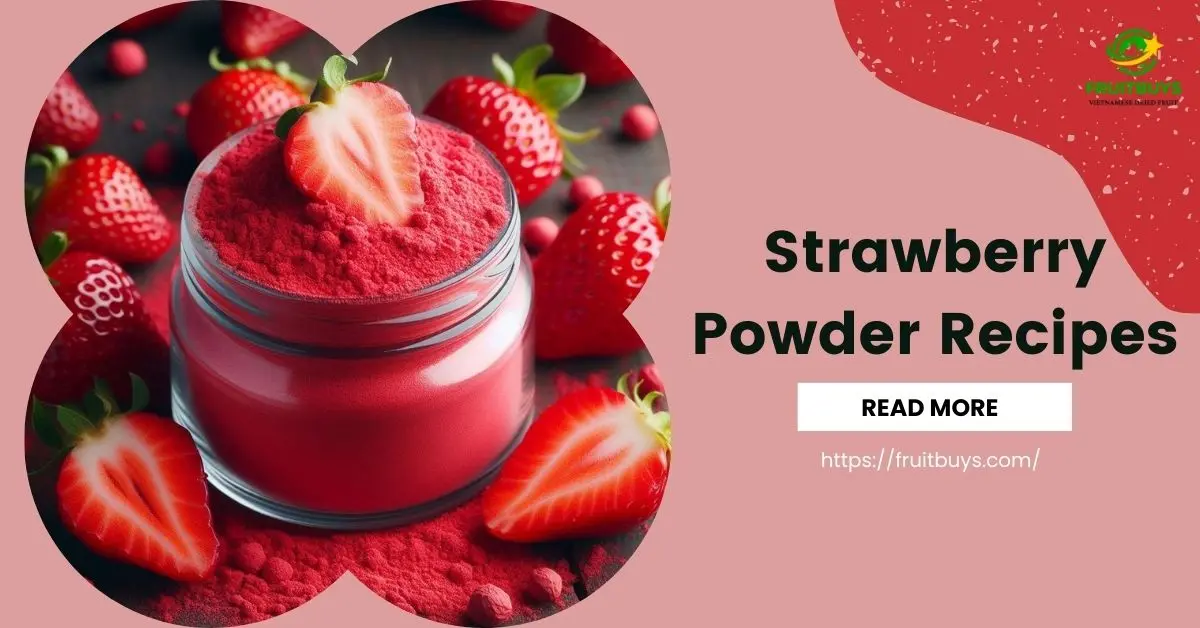 Discover 7 Irresistible Strawberry Powder Recipes With FruitBuys Vietnam - Boost Your Culinary Game Today! FruitBuys Vietnam Strawberry Powder Recipes