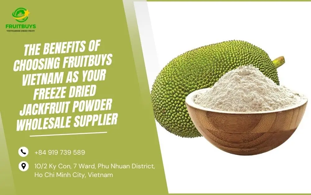 The Benefits Of Choosing FruitBuys Vietnam As Your Freeze Dried Jackfruit Powder Wholesale Supplier FruitBuys Vietnam The Benefits Of Choosing FruitBuys Vietnam As Your Freeze Dried Jackfruit Powder Wholesale Supplier