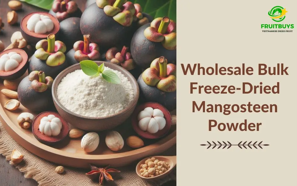 Wholesale Bulk Freeze-Dried Mangosteen Powder: Unlock The Secrets Of This Superfruit FruitBuys Vietnam Wholesale Bulk Freeze Dried Mangosteen Powder